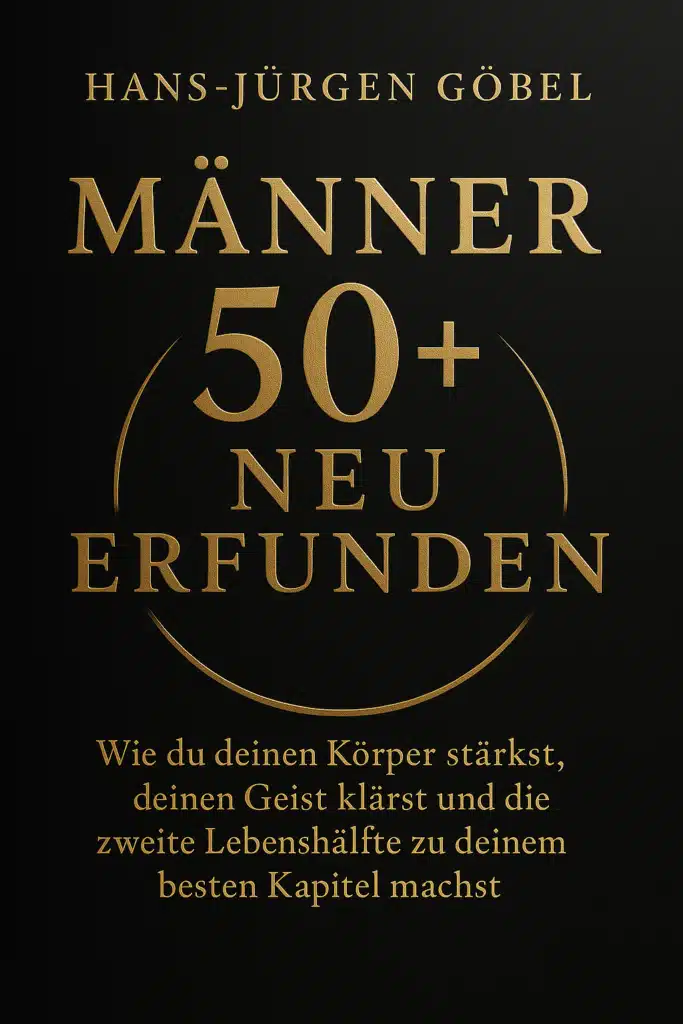 Buchcover von "Männer 50+ Neu erfunden" von Hans-Jürgen Göbel, das in goldener Schrift auf schwarzem Hintergrund zeigt, wie Männer ab 50 ihren Körper stärken, ihren Geist klären und die zweite Lebenshälfte optimal gestalten können. Neustart ab 50, Leben neu beginnen mit 50, Midlife Krise Männer, Neuanfang im Leben ab 50, persönliche Entwicklung ab 50