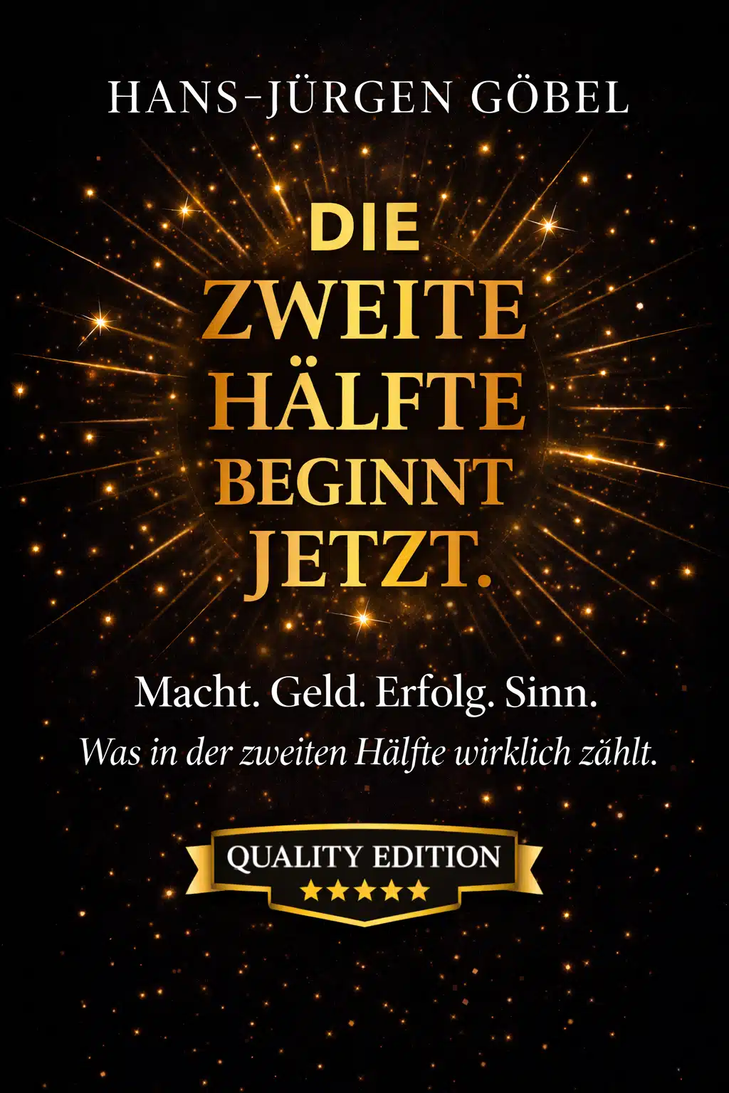 Buchcover Die zweite Hälfte beginnt jetzt von Hans-Jürgen Göbel über Neustart, Erfolg und Sinn im Leben ab 50. Neustart ab 50, Leben neu beginnen mit 50, Midlife Krise Männer, Neuanfang im Leben ab 50, persönliche Entwicklung ab 50